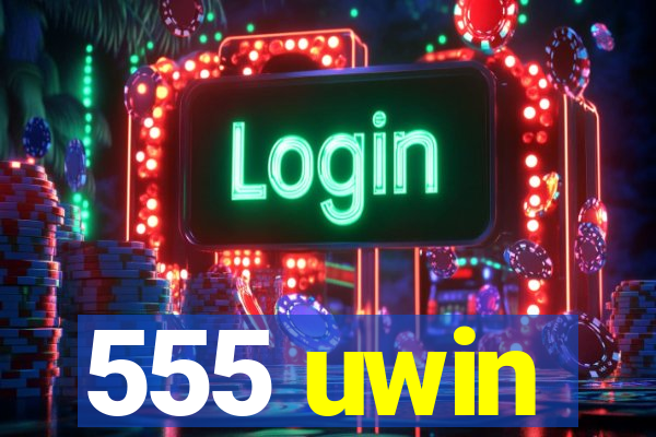 555 uwin